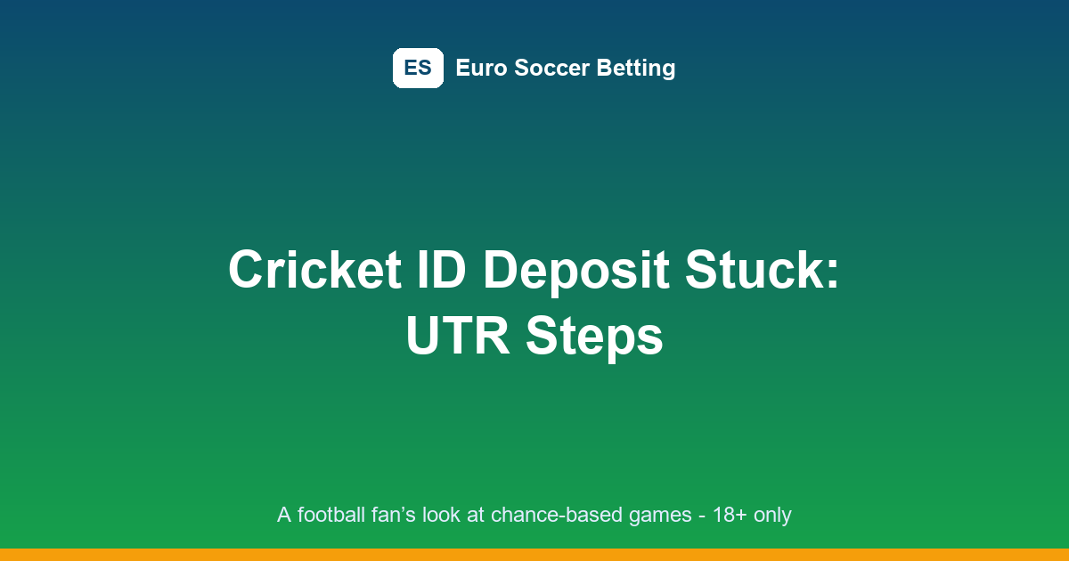 cricket-id-deposit-stuck-utr-featured.png